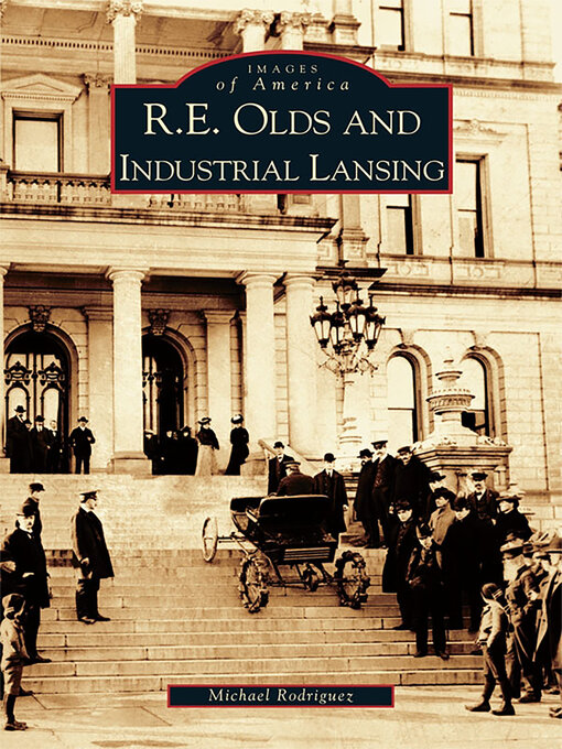 Title details for R. E. Olds and Industrial Lansing by Michael Rodriguez - Available